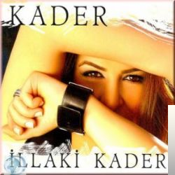 دانلود آلبوم İllaki Kader (2008) از Kader