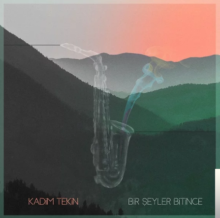 دانلود آلبوم Bir Şeyler Bitince (2018) از Kadim Tekin