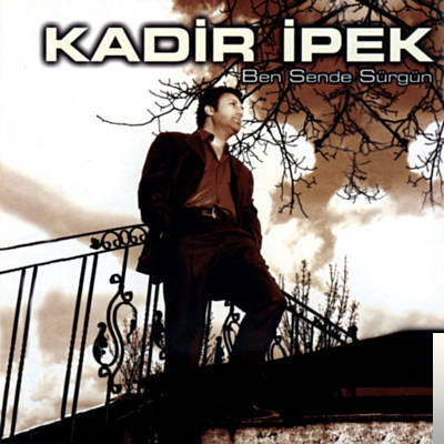 دانلود آلبوم Ben Sende Sürgün (2007) از Kadir İpek