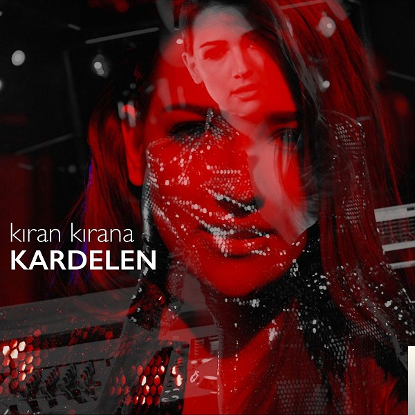 دانلود آلبوم Kıran Kırana (2018) از Kardelen