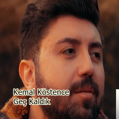 دانلود آلبوم Geç Kaldık (2020) از Kemal Köstence