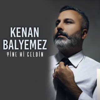 دانلود آلبوم Yine mi Geldin (2019) از Kenan Balyemez