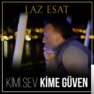 دانلود آلبوم Kimi Sev Kime Güven (2019) از Laz Esat