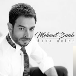 دانلود آلبوم Daha Neler (2017) از Mehmet Şanlı
