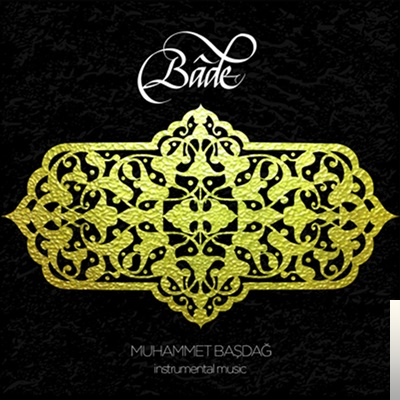 دانلود آلبوم Bade (2014) از Muhammet Başdağ