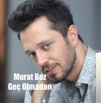 دانلود آلبوم Geç Olmadan (2018) از Murat Boz