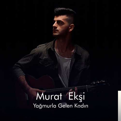 دانلود آلبوم Yağmurla Gelen Kadın (2019) از Murat Ekşi