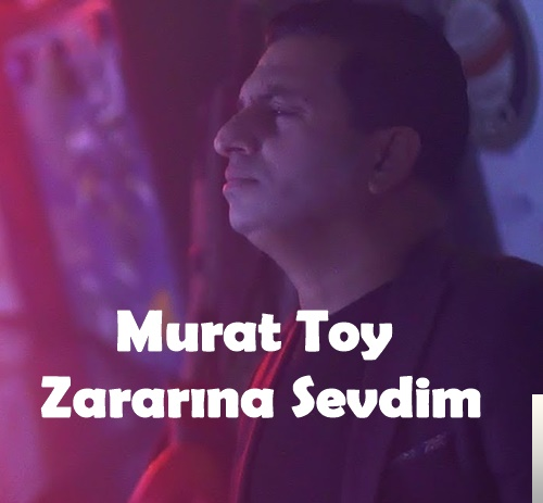 دانلود آلبوم Zararına Sevdim (2018) از Murat Toy