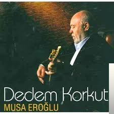 دانلود آلبوم Dedem Korkut (2007) از Musa Eroğlu