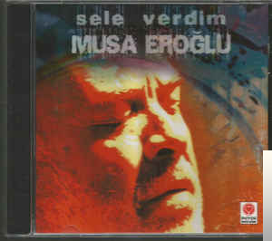دانلود آلبوم Sele Verdim (2003) از Musa Eroğlu