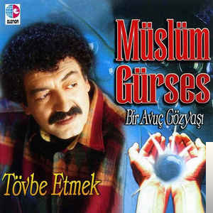 دانلود آلبوم Bir Avuç Gözyaşı/Tövbe Etmek (1995) از Müslüm Gürses