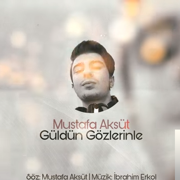 دانلود آلبوم Güldün Gözlerinle (2019) از Mustafa Aksüt