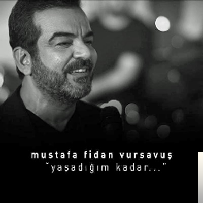 دانلود آلبوم Yaşadığım Kadar (2019) از Mustafa Fidan Vursavuş