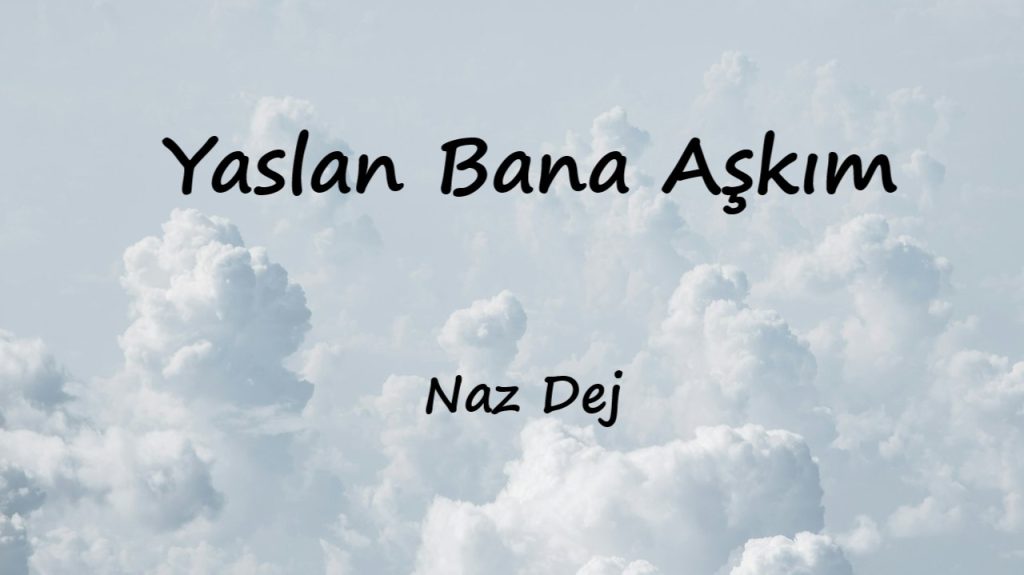 دانلود آلبوم Yaslan Bana Aşkım (2024) از Naz Dej