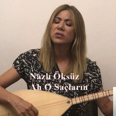دانلود آلبوم Ah O Saçların (2019) از Nazlı Öksüz