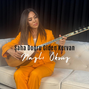 دانلود آلبوم Şaha Doğru Giden Kervan (2024) از Nazlı Öksüz