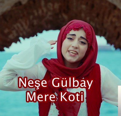 دانلود آلبوم Mere Koti (2019) از Neşe Gülbay