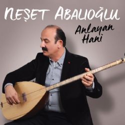 دانلود آلبوم Anlayan Hani (2024) از Neşet Abalıoğlu