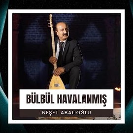 دانلود آلبوم Bülbül Havalanmış (2024) از Neşet Abalıoğlu