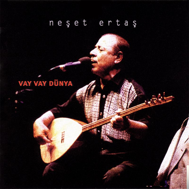 دانلود آلبوم Vay Vay Dünya (2002) از Neşet Ertaş