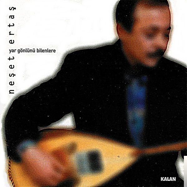 دانلود آلبوم Yar Gönlünü Bilenlere (2002) از Neşet Ertaş