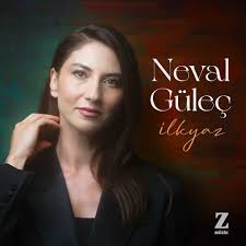 دانلود آلبوم İlkyaz (2024) از Neval Güleç