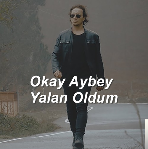 دانلود آلبوم Yalan Oldum (2018) از Okay Aybey