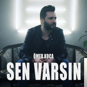 دانلود آلبوم Sen Varsın (2019) از Ömer Koca