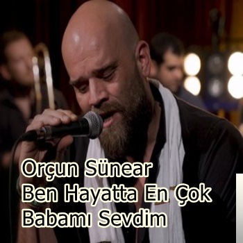 دانلود آلبوم Ben Hayatta En Çok Babamı Sevdim (2020) از Orçun Sünear