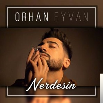 دانلود آلبوم Nerdesin (2019) از Orhan Eyvan