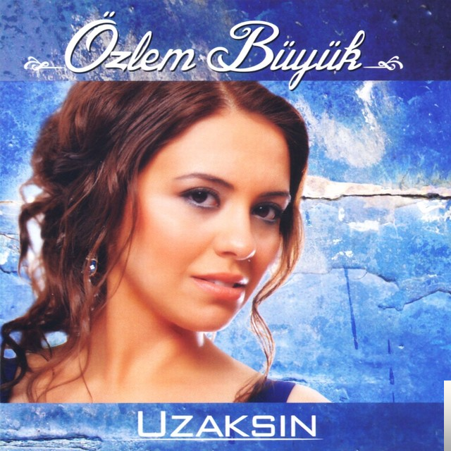 دانلود آلبوم Uzaksın (2011) از Özlem Büyük