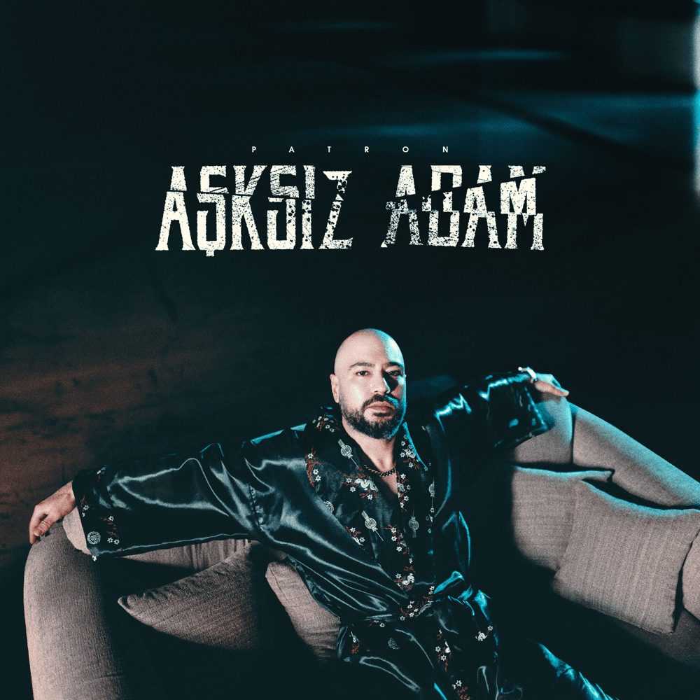 دانلود آلبوم Aşksız adam (2024) از Patron