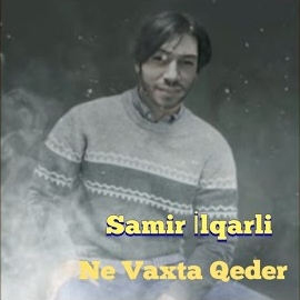 دانلود آلبوم Ne Vaxta Qeder (2024) از Samir İlqarli
