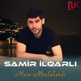 دانلود آلبوم Necə Məsləhətdi (2024) از Samir İlqarli