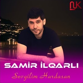 دانلود آلبوم Sevgilim Hardasan (2024) از Samir İlqarli