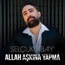 دانلود آلبوم Allah Aşkına Yapma (2024) از Selçuk Abay