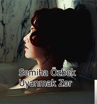 دانلود آلبوم Uyanmak Zor (2019) از Semiha Özbek