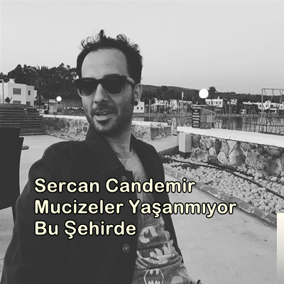 دانلود آلبوم Mucizeler Yaşanmıyor Bu Şehirde (2019) از Sercan Candemir