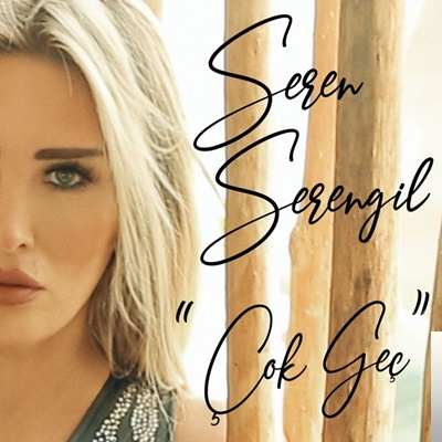 دانلود آلبوم Çok Geç (2019) از Seren Serengil
