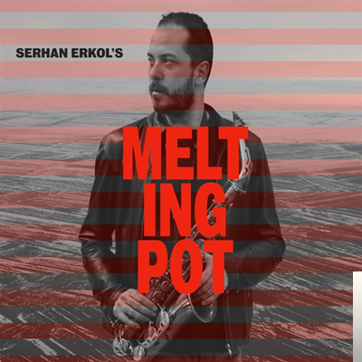 دانلود آلبوم Melting Pot (2019) از Serhan Erkol