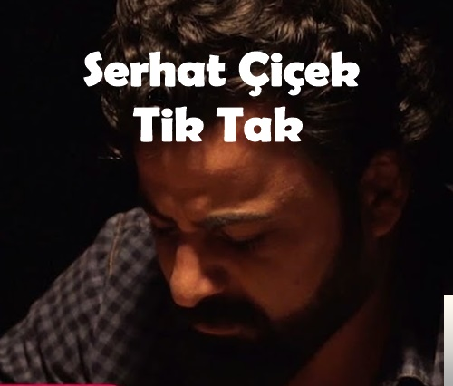 دانلود آلبوم Tik Tak (2018) از Serhat Çiçek