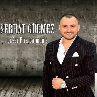 دانلود آلبوم Lı Ser Pıra Batmane (2019) از Serhat Gülmez