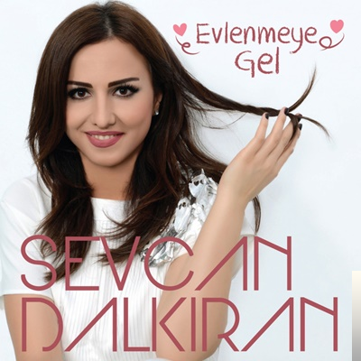 دانلود آلبوم Evlenmeye Gel (2016) از Sevcan Dalkıran
