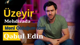 دانلود آلبوم Meni Oldugum Kimi Qebul Edin (2024) از Uzeyir Mehdizade