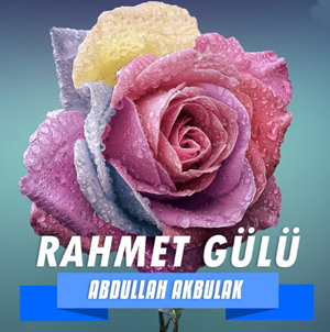 دانلود آلبوم Rahmet Gülü (2013) از Abdullah Akbulak