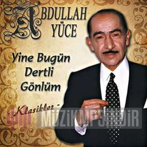 دانلود آلبوم Yine Bugün Dertli Gönlüm (2007) از Abdullah Yüce