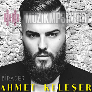 دانلود آلبوم Birader (2017) از Ahmet Keleşer