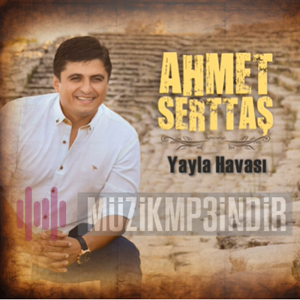 دانلود آلبوم Yayla Havası (2015) از Ahmet Serttaş