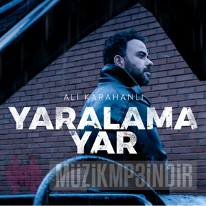 دانلود آلبوم Yaralama Yar (2021) از Ali Karahanlı