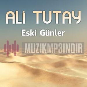 دانلود آلبوم Eski Günler (2016) از Ali Tutay